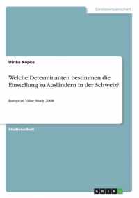 Welche Determinanten bestimmen die Einstellung zu Auslandern in der Schweiz?