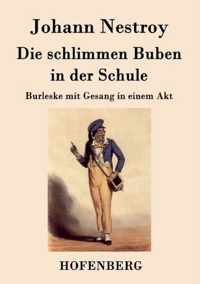 Die schlimmen Buben in der Schule: Burleske mit Gesang in einem Akt