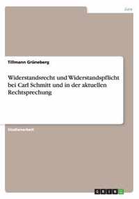 Widerstandsrecht und Widerstandspflicht bei Carl Schmitt und in der aktuellen Rechtsprechung