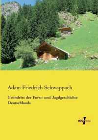 Grundriss der Forst- und Jagdgeschichte Deutschlands