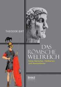 Das Römische Weltreich: Seine Herrscher, Feldherren und Staatsmänner