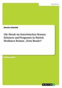 Die Shoah im franzoesischen Roman. Erinnern und Vergessen in Patrick Modianos Roman  Dora Bruder