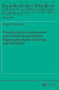 Franchising als wettbewerbs- und verbraucherrechtliche Regelungsaufgabe in Europa und Südafrika