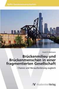 Bruckenmilieu und Bruckenmenschen in einer fragmentierten Gesellschaft