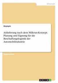 Anlieferung nach dem Milkrun-Konzept. Planung und Eignung für die Beschaffungslogistik der Automobilindustrie