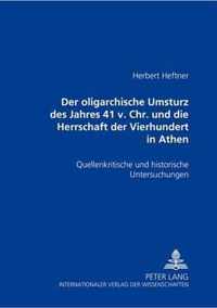 Der oligarchische Umsturz des Jahres 411 v. Chr. und die Herrschaft der Vierhundert in Athen