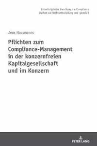 Pflichten zum Compliance-Management in der konzernfreien Kapitalgesellschaft und im Konzern