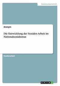 Die Entwicklung der Sozialen Arbeit im Nationalsozialismus