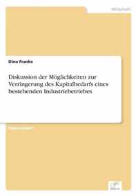 Diskussion der Moeglichkeiten zur Verringerung des Kapitalbedarfs eines bestehenden Industriebetriebes