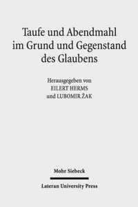 Taufe und Abendmahl im Grund und Gegenstand des Glaubens