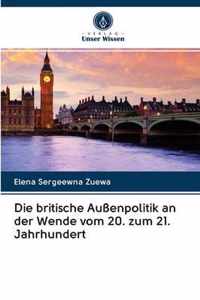 Die britische Aussenpolitik an der Wende vom 20. zum 21. Jahrhundert