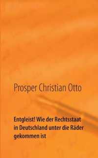 Entgleist! Wie der Rechtsstaat in Deutschland unter die Rader gekommen ist