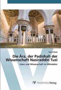 Die AEra, der Padishah der Wissenschaft Nasiraddin Tusi