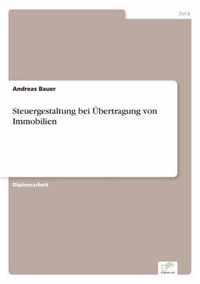 Steuergestaltung bei UEbertragung von Immobilien