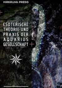 Esoterische Theorie Und Praxis Der Aquarius-Gesellschaft