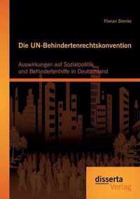 Die UN-Behindertenrechtskonvention: Auswirkungen auf Sozialpolitik und Behindertenhilfe in Deutschland