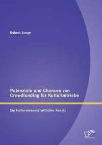 Potenziale und Chancen von Crowdfunding fur Kulturbetriebe