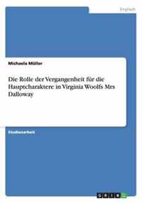 Die Rolle der Vergangenheit fur die Hauptcharaktere in Virginia Woolfs Mrs Dalloway