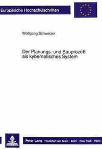 Der Planungs- Und Bauprozess ALS Kybernetisches System