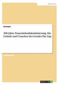 200 Jahre Frauenlohndiskriminierung. Die Grunde und Ursachen des Gender Pay Gap