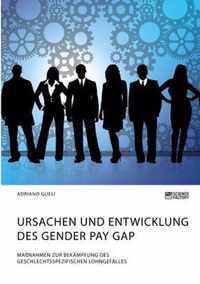 Ursachen und Entwicklung des Gender Pay Gap. Massnahmen zur Bekampfung des geschlechtsspezifischen Lohngefalles