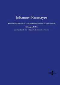 Antike Schlachtfelder in Griechenland: Bausteine zu einer antiken Kriegsgeschichte: Zweiter Band - Die hellenistisch-rmische Periode