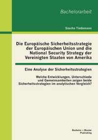 Die Europaische Sicherheitsstrategie der Europaischen Union und die National Security Strategy der Vereinigten Staaten von Amerika - eine Analyse der Sicherheitsstrategien