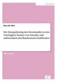 Die Deregulierung des Strommarkts in den Vereinigten Staaten von Amerika und insbesondere des Bundesstaates Kalifornien