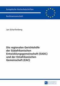 Die Regionalen Gerichtshoefe Der Suedafrikanischen Entwicklungsgemeinschaft (Sadc) Und Der Ostafrikanischen Gemeinschaft (Eac)