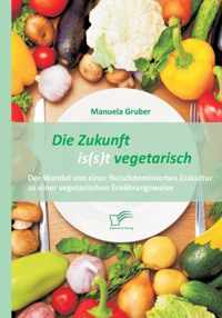 Die Zukunft is(s)t vegetarisch