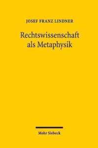 Rechtswissenschaft als Metaphysik