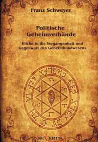 Politische Geheimverbande - Freimaurer, Illuminaten, Rosenkreuzer u.a.