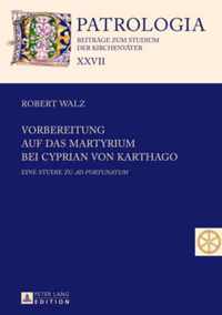 Vorbereitung auf das Martyrium bei Cyprian von Karthago