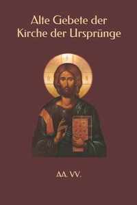 Alte Gebete der Kirche der Ursprunge