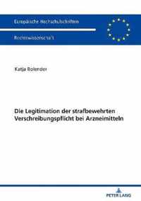 Die Legitimation Der Strafbewehrten Verschreibungspflicht Bei Arzneimitteln