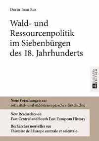 Wald- und Ressourcenpolitik im Siebenbürgen des 18. Jahrhunderts