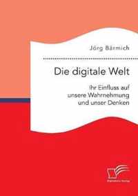 Die digitale Welt: Ihr Einfluss auf unsere Wahrnehmung und unser Denken