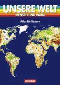 Unsere Welt. Atlas für Bayern. Regionalausgabe