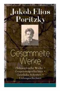 Gesammelte Werke: Philosophische Werke + Gespenstergeschichten + Geistliche Schriften + Liebesgeschichten