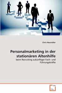 Personalmarketing in der stationaren Altenhilfe