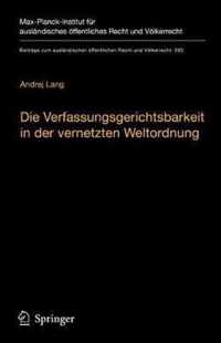 Die Verfassungsgerichtsbarkeit in Der Vernetzten Weltordnung: Rechtsprechungskoordination in Rechtsordnungsübergreifenden Richternetzwerken