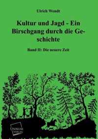 Kultur Und Jagd - Ein Birschgang Durch Die Geschichte