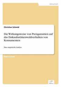 Die Wirkungsweise von Preisgarantien auf das Einkaufsstattenwahlverhalten von Konsumenten