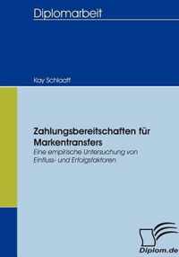 Zahlungsbereitschaften für Markentransfers: Eine empirische Untersuchung von Einfluss- und Erfolgsfaktoren