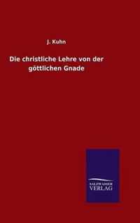 Die christliche Lehre von der goettlichen Gnade