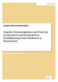 Empirik, Notwendigkeiten und Ziele der kooperativen und konstruktiven Konfliktloesung durch Mediation in Deutschland