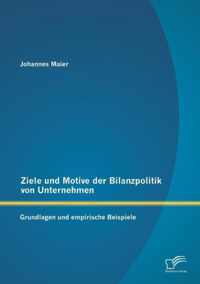 Ziele und Motive der Bilanzpolitik von Unternehmen