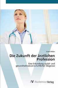 Die Zukunft der arztlichen Profession