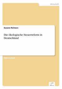 Die oekologische Steuerreform in Deutschland