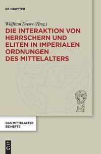 Die Interaktion von Herrschern und Eliten in imperialen Ordnungen des Mittelalters